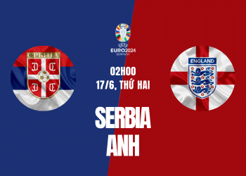 Soi kèo Serbia vs Anh