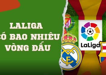 laliga có bao nhiêu vòng đấu