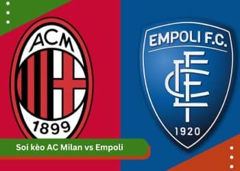 Soi Kèo AC Milan vs Empoli