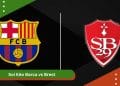 Soi kèo Barca vs Brest