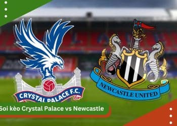 Soi Kèo Crystal Palace VS Newcastle