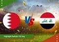 Highlight Bahrain VS Iraq