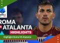 Highlight Roma VS Atalanta