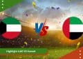 Highlight UAE vs Kuwait