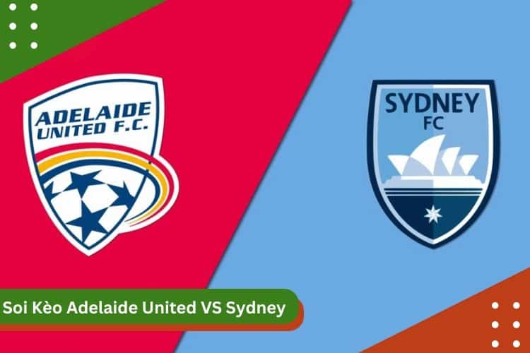 Soi Kèo Adelaide United VS Sydney