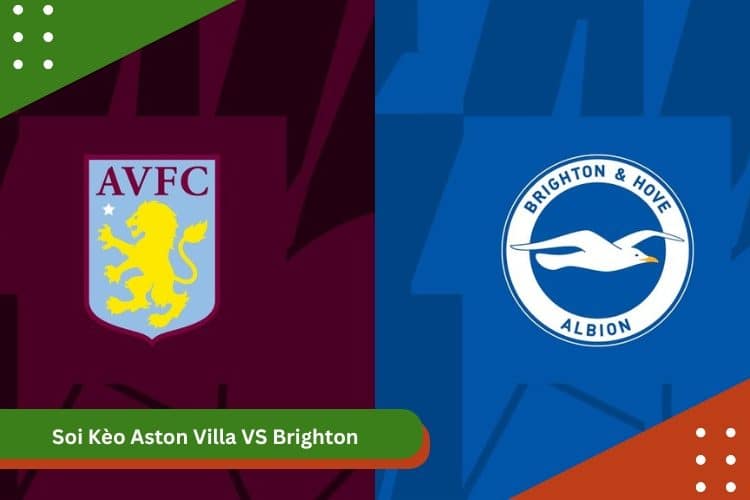 Soi Kèo Aston Villa VS Brighton