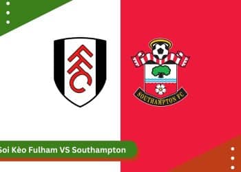 Soi kèo Fulham vs Southampton