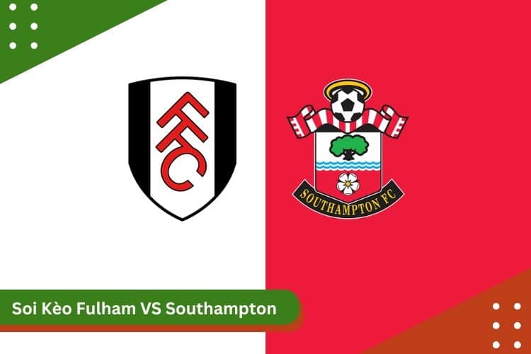 Soi kèo Fulham vs Southampton