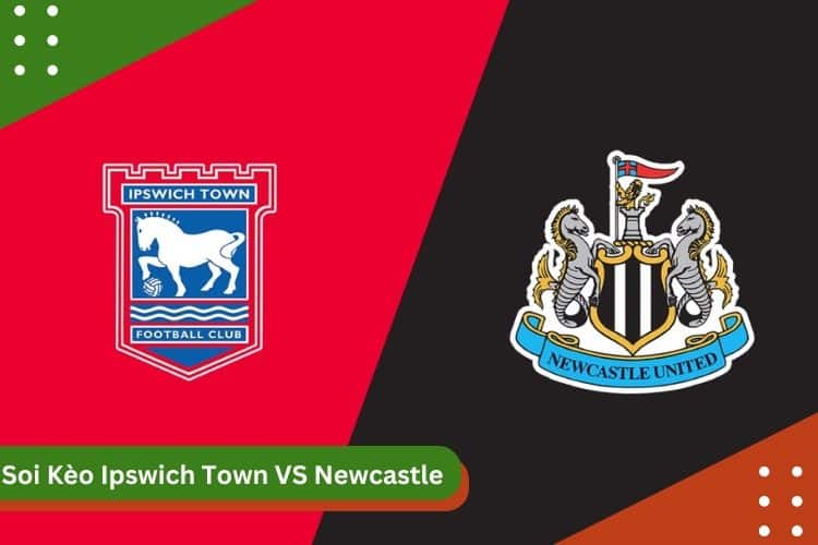 Soi Kèo Ipswich Town vs Newcastle