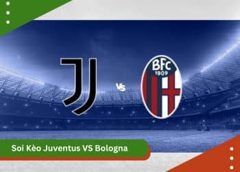 Soi Kèo Juventus VS Bologna