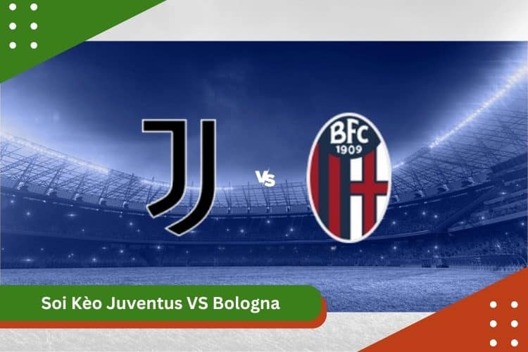 Soi Kèo Juventus VS Bologna