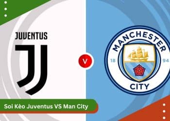 Soi Kèo Juventus vs Man City