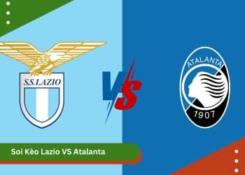 Soi Kèo Lazio VS Atalanta