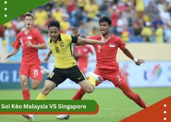 Soi kèo Malaysia vs Singapore