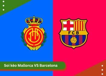 Soi kèo Mallorca VS Barcelona