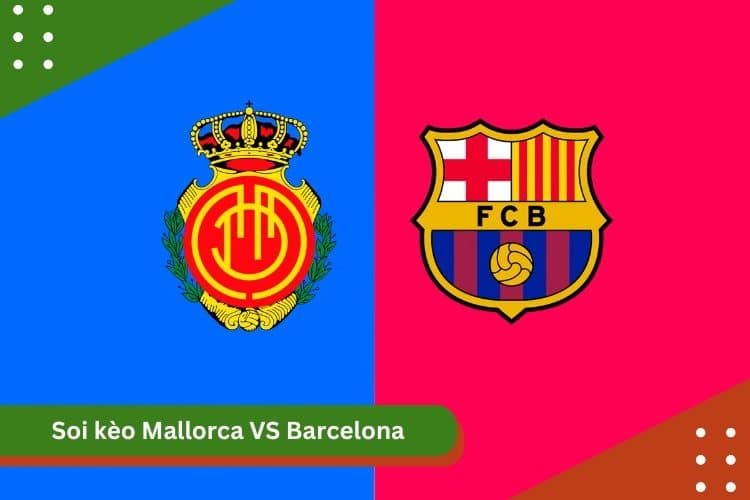 Soi kèo Mallorca VS Barcelona