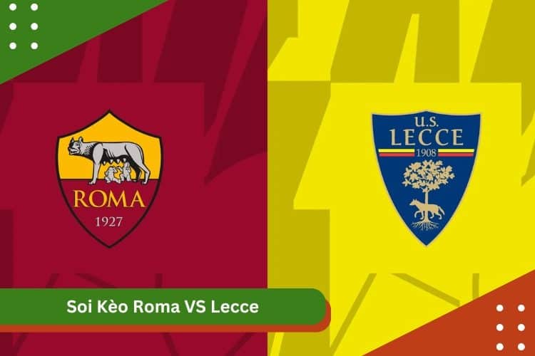 Soi Kèo Roma VS Lecce