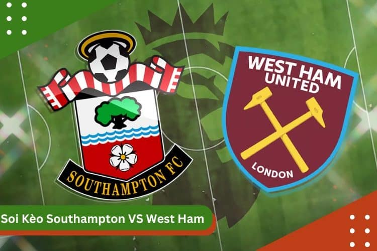 Soi Kèo Southampton VS West Ham