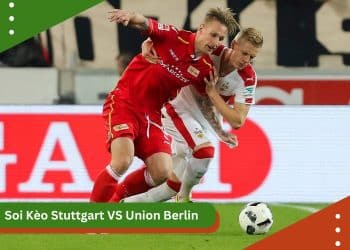 Soi Kèo Stuttgart VS Union Berlin