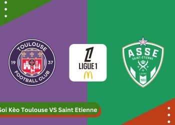 Soi Kèo Toulouse vs Saint Etienne