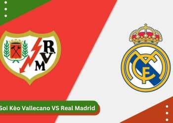 Soi kèo Vallecano vs Real Madrid