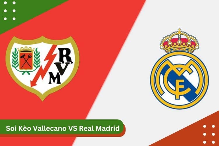 Soi kèo Vallecano vs Real Madrid