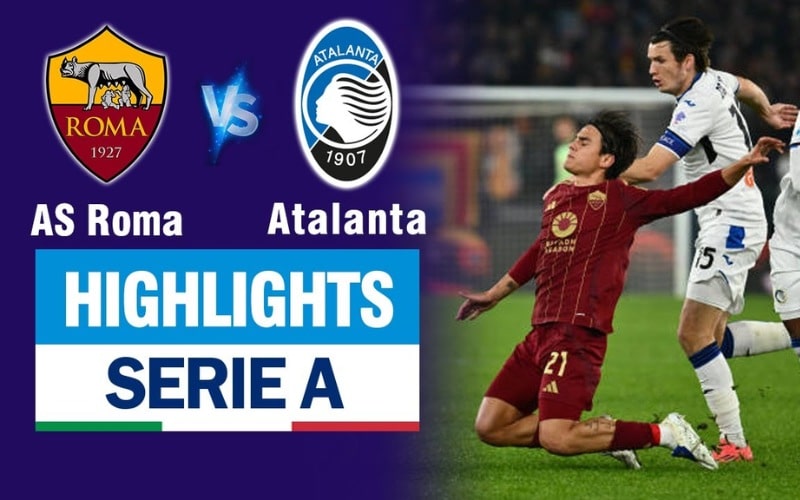 Roma vs Atalanta đã cống hiến một trận đấu đầy mãn nhãn