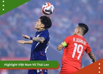 Highlight Việt Nam VS Thái Lan