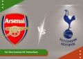 Soi Kèo Arsenal VS Tottenham: Áp Lực Đè Nặng Lên “Pháo Thủ”