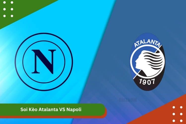 Soi Kèo Atalanta VS Napoli