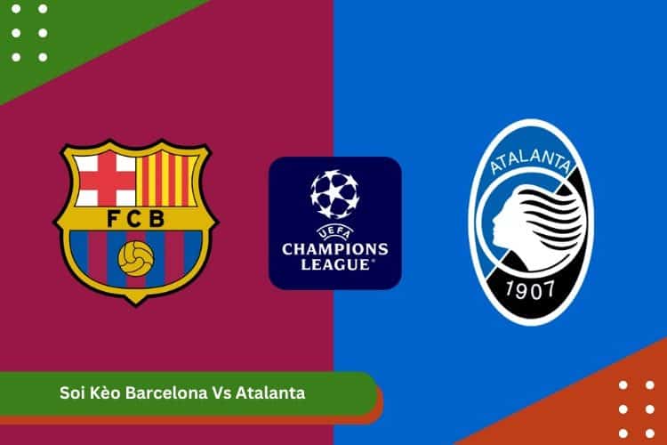 Soi Kèo Barcelona Vs Atalanta