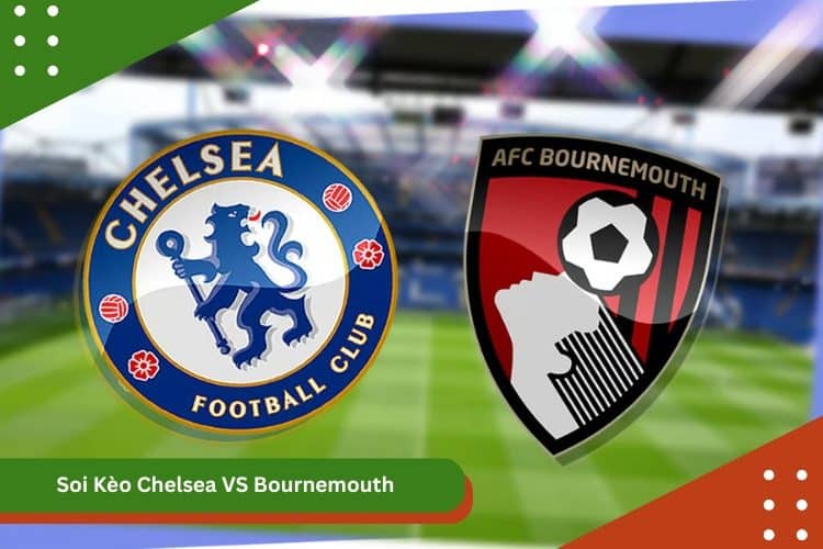 Soi Kèo Chelsea VS Bournemouth