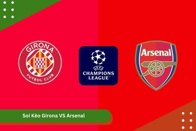 Soi Kèo Girona VS Arsenal