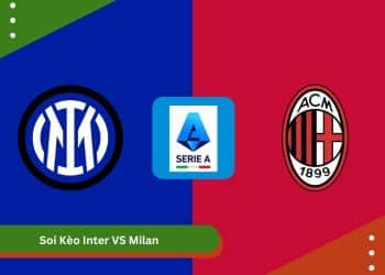 Soi Kèo Inter VS Milan