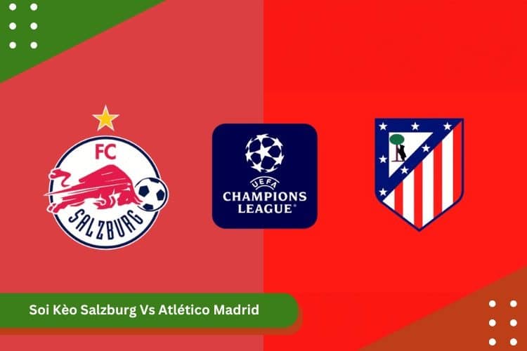 Soi Kèo Salzburg VS Atlético Madrid