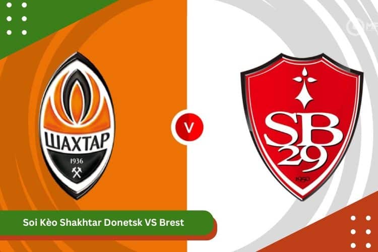 Soi Kèo Shakhtar Donetsk VS Brest