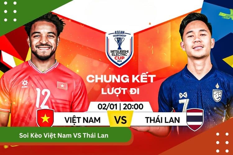 Soi Kèo Việt Nam VS Thái Lan