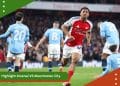 Highlight Arsenal VS Manchester City