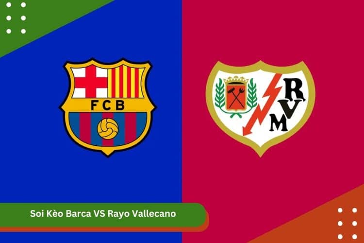 Soi Kèo Barca VS Rayo Vallecano