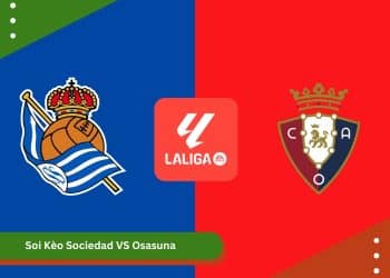 Soi Kèo Sociedad VS Osasuna